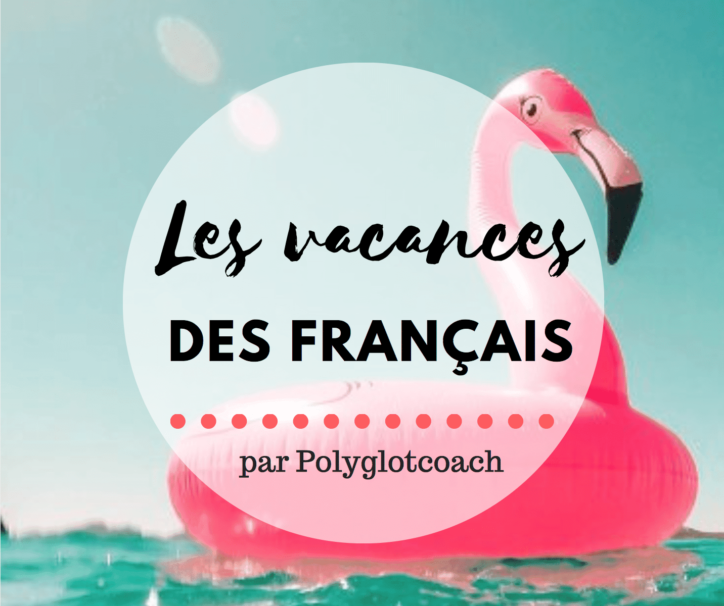 les vacances des Français par polyglotcoach.png