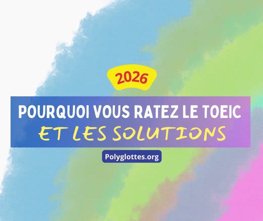 Visuel coloré avec le texte 'Pourquoi vous ratez le TOEIC et les solutions', année 2026, accompagné du logo Polyglottes.org.