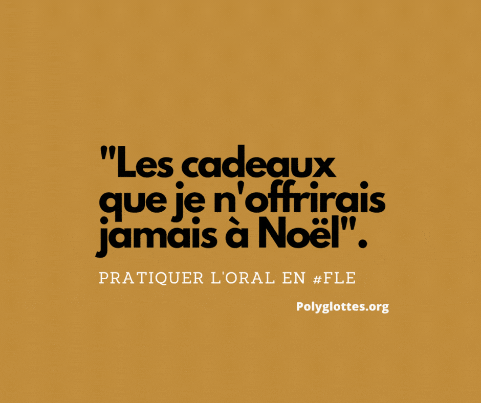 Activité de production orale « Les cadeaux que je n&rsquo;offrirais jamais à Noël » – FLE – PREMIUM