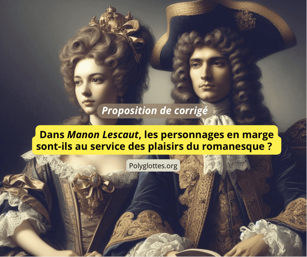 Dissertation corrigée : « Dans Manon Lescaut, les personnages en marge sont-ils au service des plaisirs du romanesque ? »