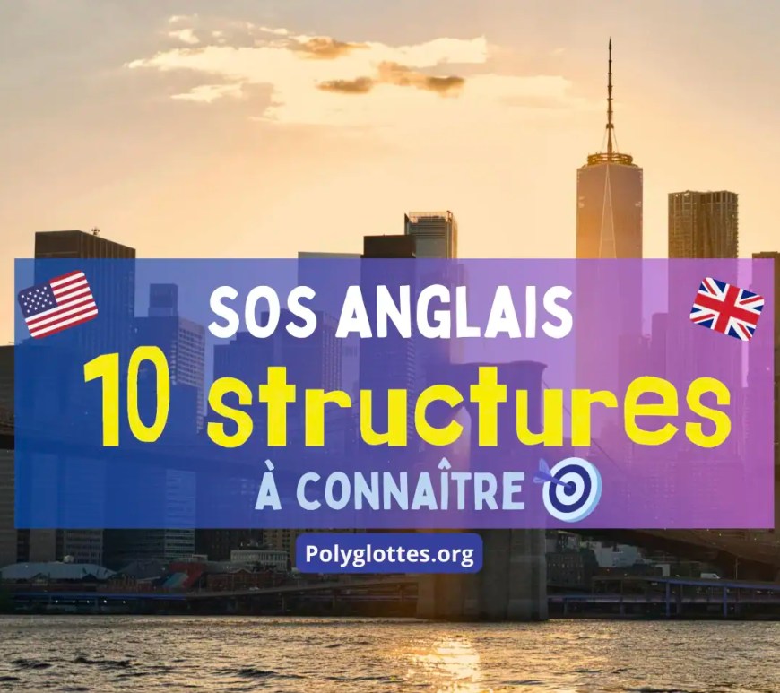 10 structures à maîtriser absolument en anglais pour réussir vos concours