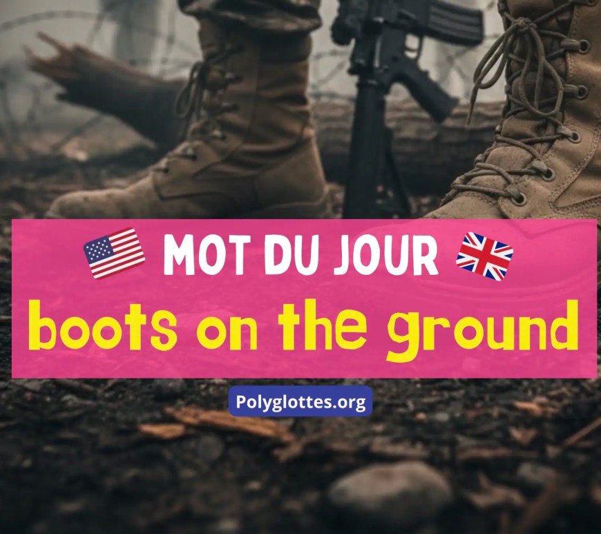 boots on the ground mot du jour en anglais