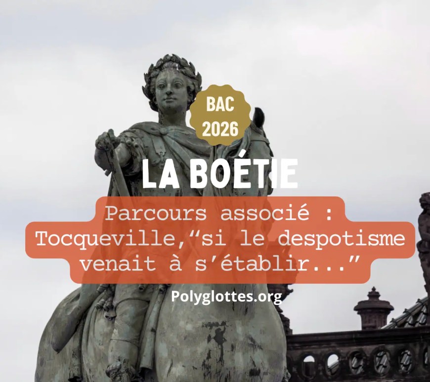 Tocqueville "si le despotisme venait à s'établir..." commentaire linéaire pour le Bac - La Boétie, Parcours défendre et entretenir la liberté